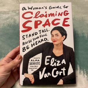 A Woman's Guide to Claiming Space by Eliza VanCort (Hardcover)